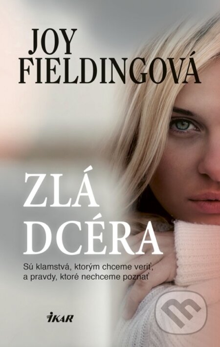 Kniha: Zlá dcéra (Joy Fielding). Ikar, 2018 Kniha: Zlá dcéra (Joy Fielding). Ikar, 2018