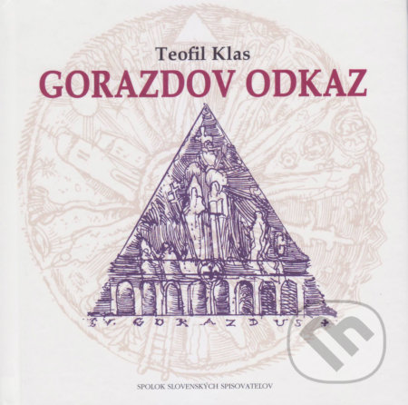 Kniha: Gorazdov odkaz (Teofil Klas). Vydavateľstvo Spolku slovenských spisovateľov, 2018 Kniha: Gorazdov odkaz (Teofil Klas). Vydavateľstvo Spolku slovenských spisovateľov, 2018