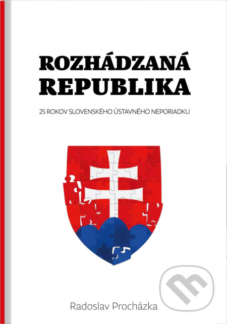 Kniha: Rozhádzaná republika (Radoslav Procházka). N Press, 2018 Kniha: Rozhádzaná republika (Radoslav Procházka). N Press, 2018