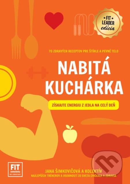 Kniha: Nabitá kuchárka (Jana Šimkovičová a kolektiv). Supershape, 2018 Kniha: Nabitá kuchárka (Jana Šimkovičová a kolektiv). Supershape, 2018