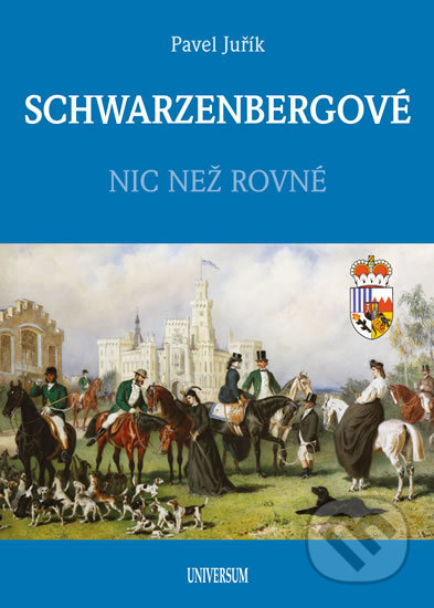 Kniha: Schwarzenbergové (Pavel Juřík). Universum, 2018 Kniha: Schwarzenbergové (Pavel Juřík). Universum, 2018