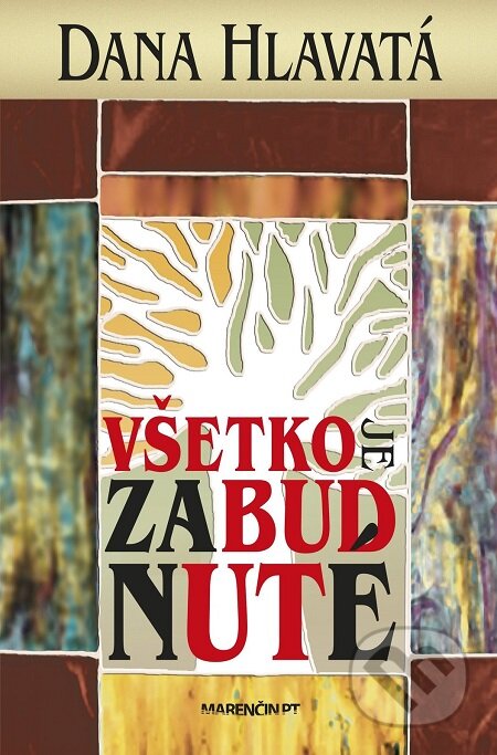 E-kniha: Všetko je zabudnuté (Dana Hlavatá). Marenčin PT, 2017 E-kniha: Všetko je zabudnuté (Dana Hlavatá). Marenčin PT, 2017
