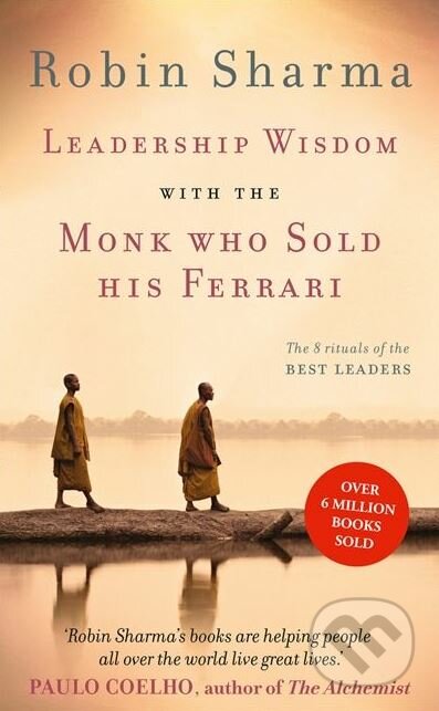 Kniha: Leadership Wisdom from the Monk Who Sold His Ferrari (Robin Sharma). HarperCollins, 2014 Kniha: Leadership Wisdom from the Monk Who Sold His Ferrari (Robin Sharma). HarperCollins, 2014
