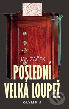 Kniha: Poslední velká loupež (Jan Žáček). Olympia, 2018 Kniha: Poslední velká loupež (Jan Žáček). Olympia, 2018