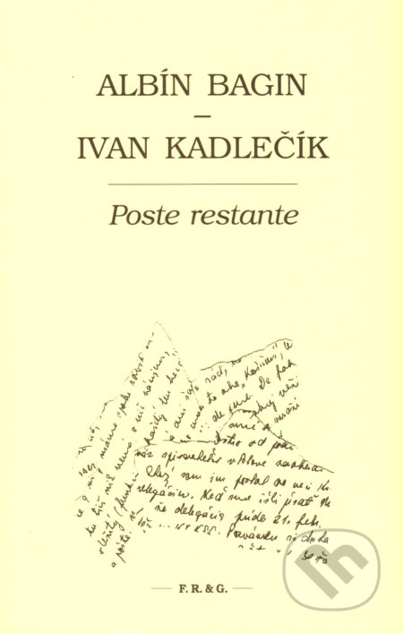 Kniha: Poste restante (Albín Bagin a Ivan Kadlečík). F. R. & G., 2018 Kniha: Poste restante (Albín Bagin a Ivan Kadlečík). F. R. & G., 2018
