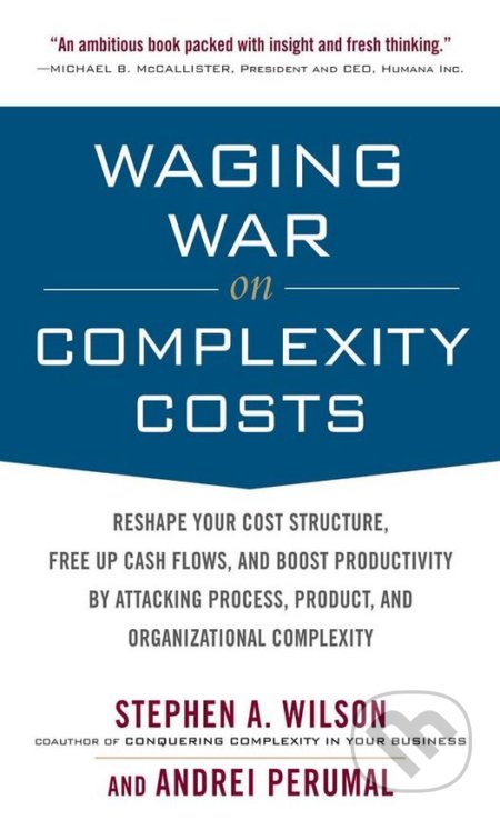 Kniha: Waging War on Complexity Costs (Stephen A. Wilson a Andrei Perumal). McGraw-Hill, 2009 Kniha: Waging War on Complexity Costs (Stephen A. Wilson a Andrei Perumal). McGraw-Hill, 2009