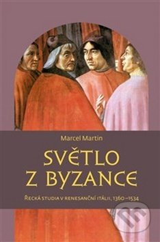 Kniha: Světlo z Byzance (Martin Marcel). Pavel Mervart, 2018 Kniha: Světlo z Byzance (Martin Marcel). Pavel Mervart, 2018