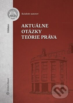 Kniha: Aktuálne otázky teórie práva (Wolters Kluwer). Wolters Kluwer, 2018 Kniha: Aktuálne otázky teórie práva (Wolters Kluwer). Wolters Kluwer, 2018