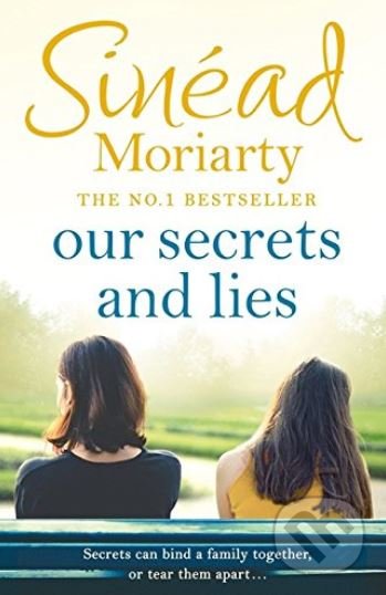 Kniha: Our Secrets and Lies (Sinéad Moriarty). Penguin Books, 2018 Kniha: Our Secrets and Lies (Sinéad Moriarty). Penguin Books, 2018
