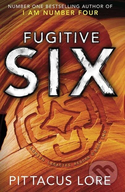 Kniha: Fugitive Six (Pittacus Lore). Michael Joseph, 2018 Kniha: Fugitive Six (Pittacus Lore). Michael Joseph, 2018