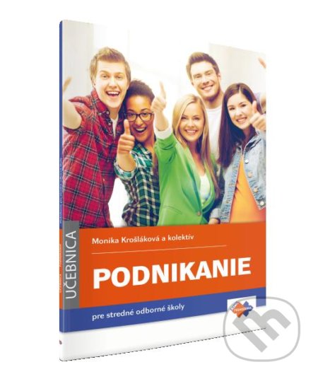 Podnikanie pre stredné odborné školy - Monika Krošláková, Jozef Orgonáš, Barbora Paholková, Helena Strážovská, Elena Šúbertová, Expol Pedagogika, 2018