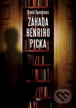 Kniha: Záhada Henriho Picka (David Foenkinos). Argo, 2018 Kniha: Záhada Henriho Picka (David Foenkinos). Argo, 2018