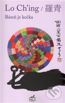 Kniha: Báseň je kočka (Lo Ching). Vydavateľstvo Baset, 2015 Kniha: Báseň je kočka (Lo Ching). Vydavateľstvo Baset, 2015