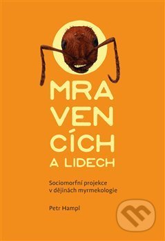 Kniha: O mravencích a lidech (Petr Hampl). Pavel Mervart, 2018 Kniha: O mravencích a lidech (Petr Hampl). Pavel Mervart, 2018