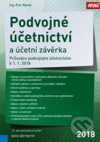Kniha: Podvojné účetnictví a účetní závěrka 2018 (Petr Ryneš). ANAG, 2018 Kniha: Podvojné účetnictví a účetní závěrka 2018 (Petr Ryneš). ANAG, 2018