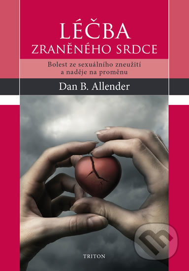 Kniha: Léčba zraněného srdce (Dan B. Allender). Triton, 2018 Kniha: Léčba zraněného srdce (Dan B. Allender). Triton, 2018