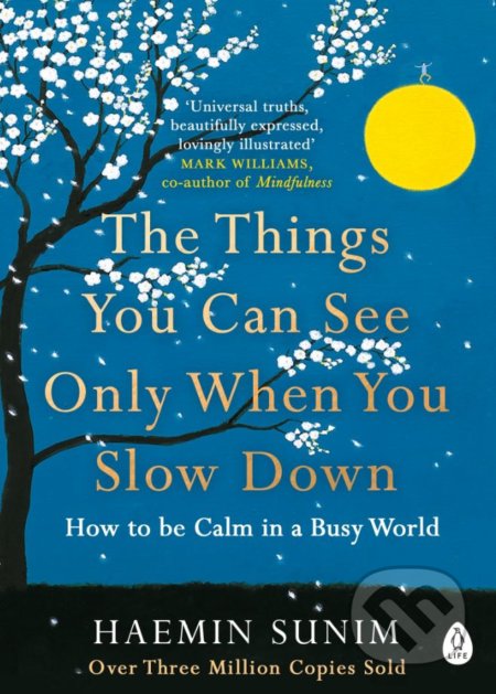 Kniha: The Things You Can See Only When You Slow Down (Haemin Sunim). Penguin Books, 2018 Kniha: The Things You Can See Only When You Slow Down (Haemin Sunim). Penguin Books, 2018