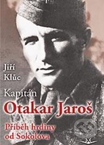 Kniha: Kapitán Otakar Jaroš (Jiří Klůc). Svět křídel, 2018 Kniha: Kapitán Otakar Jaroš (Jiří Klůc). Svět křídel, 2018