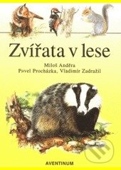 Kniha: Zvířata v lese (Miloš Anděra). Aventinum, 2001 Kniha: Zvířata v lese (Miloš Anděra). Aventinum, 2001