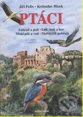 Kniha: Ptáci (Jiří Felix a Květoslav Hísek). Aventinum, 2012 Kniha: Ptáci (Jiří Felix a Květoslav Hísek). Aventinum, 2012
