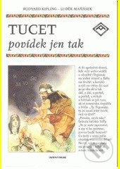 Tucet povídek jen tak - Joseph Rudyard Kipling, Luděk Maňásek (ilustrácie), Aventinum, 2010