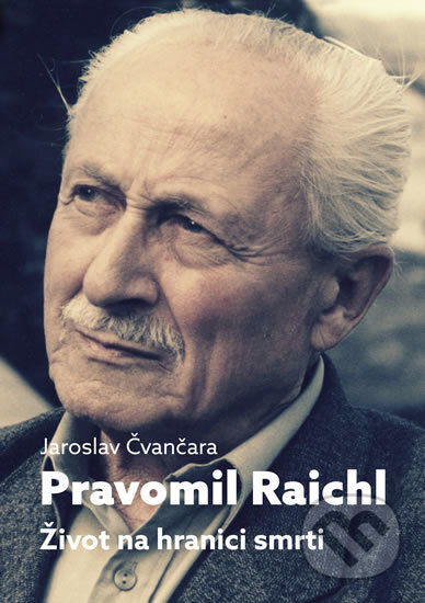 Kniha: Pravomil Raichl - Život na hranici smrti (Jaroslav Čvančara). Toužimský & Moravec, 2017 Kniha: Pravomil Raichl - Život na hranici smrti (Jaroslav Čvančara). Toužimský & Moravec, 2017