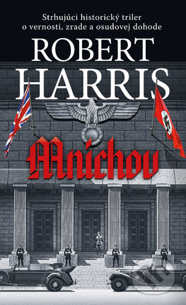 Kniha: Mníchov (Robert Harris). Slovart, 2018 Kniha: Mníchov (Robert Harris). Slovart, 2018