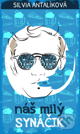 Kniha: Náš milý synáčik (Silvia Antalíková), 2018 Kniha: Náš milý synáčik (Silvia Antalíková), 2018