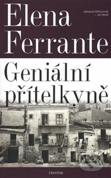 Kniha: Geniální přítelkyně (Elena Ferrante). Prostor, 2018 Kniha: Geniální přítelkyně (Elena Ferrante). Prostor, 2018