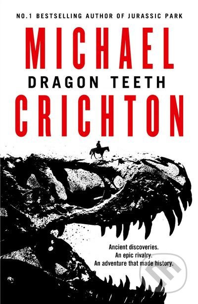 Kniha: Dragon Teeth (Michael Crichton). HarperCollins, 2017 Kniha: Dragon Teeth (Michael Crichton). HarperCollins, 2017