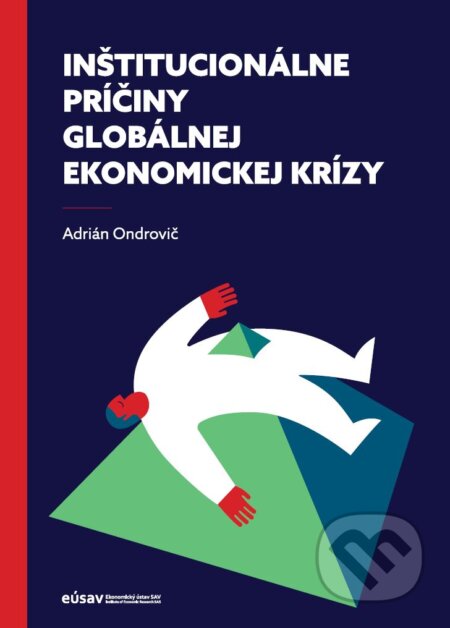 Kniha: Inštitucionálne príčiny globálnej ekonomickej krízy (Adrián Ondrovič). Ekonomický ústav Slovenskej akadémie vied, 2018 Kniha: Inštitucionálne príčiny globálnej ekonomickej krízy (Adrián Ondrovič). Ekonomický ústav Slovenskej akadémie vied, 2018