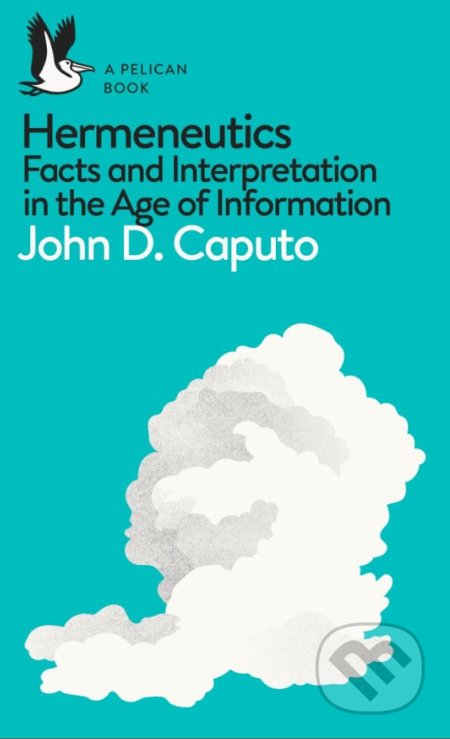 Kniha: Hermeneutics (John D. Caputo). Penguin Books, 2018 Kniha: Hermeneutics (John D. Caputo). Penguin Books, 2018