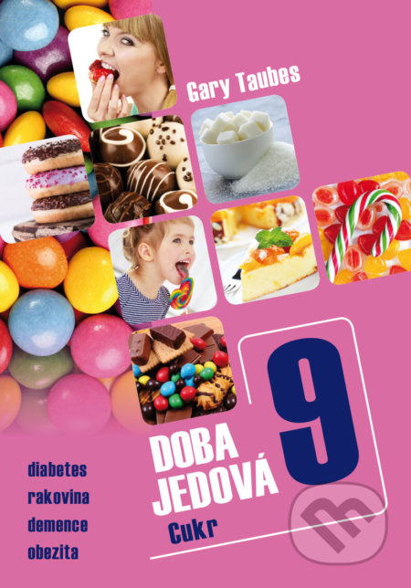 Kniha: Doba jedová 9 (Gary Taubes). Triton, 2018 Kniha: Doba jedová 9 (Gary Taubes). Triton, 2018