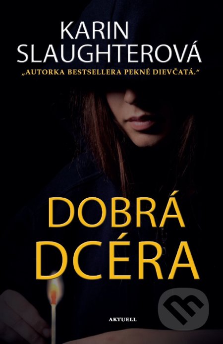Kniha: Dobrá dcéra (Karin Slaughter). Aktuell, 2018 Kniha: Dobrá dcéra (Karin Slaughter). Aktuell, 2018