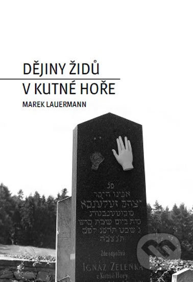Kniha: Dějiny Židů v Kutné Hoře (Marek Lauermann). Společnost pro jazyky, 2018 Kniha: Dějiny Židů v Kutné Hoře (Marek Lauermann). Společnost pro jazyky, 2018