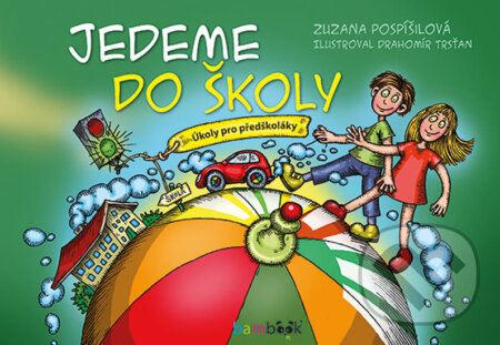 Kniha: Jedeme do školy (Trsťan Drahomír a Zuzana Pospíšilová). Bambook, 2018 Kniha: Jedeme do školy (Trsťan Drahomír a Zuzana Pospíšilová). Bambook, 2018