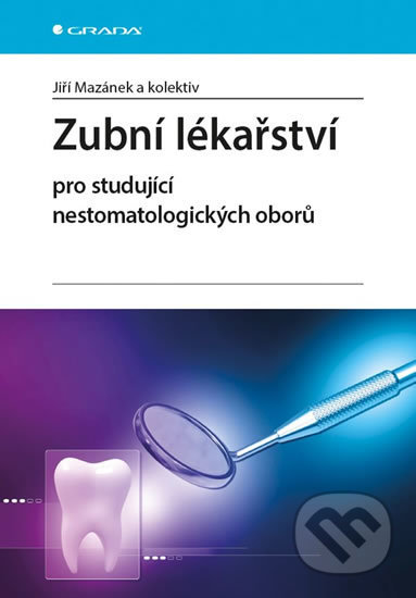Kniha: Zubní lékařství pro studující nestomatologických oborů (Jiří Mazánek a kolektív). Grada, 2018 Kniha: Zubní lékařství pro studující nestomatologických oborů (Jiří Mazánek a kolektív). Grada, 2018