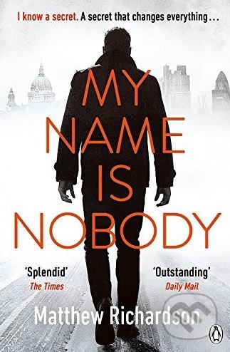 Kniha: My Name is Nobody (Matthew Richardson). Michael Joseph, 2018 Kniha: My Name is Nobody (Matthew Richardson). Michael Joseph, 2018
