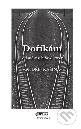Kniha: Doříkání (Ondřej Kašina). Bondy, 2025 Kniha: Doříkání (Ondřej Kašina). Bondy, 2025