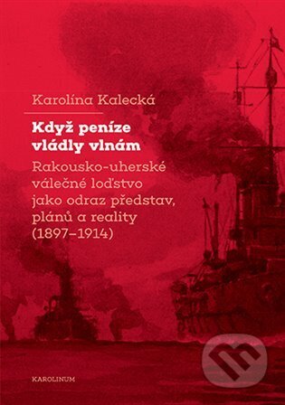 Kniha: Když peníze vládly vlnám (Karolína Kalecká). Karolinum, 2025 Kniha: Když peníze vládly vlnám (Karolína Kalecká). Karolinum, 2025