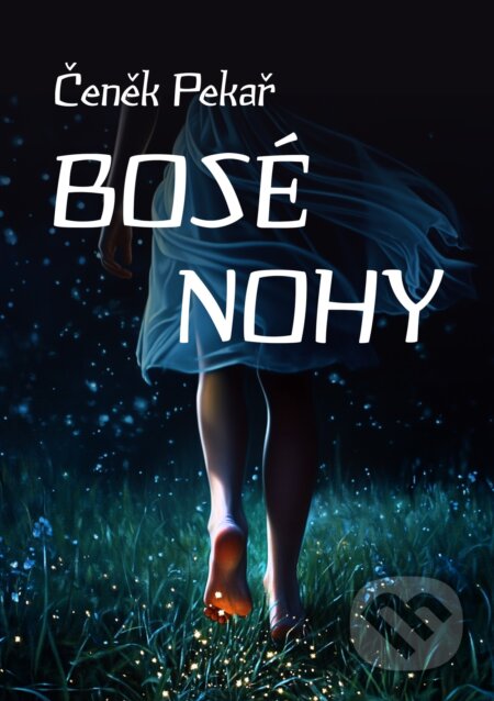 E-kniha: Bosé nohy (Čeněk Pekař). E-knihy jedou, 2025 E-kniha: Bosé nohy (Čeněk Pekař). E-knihy jedou, 2025