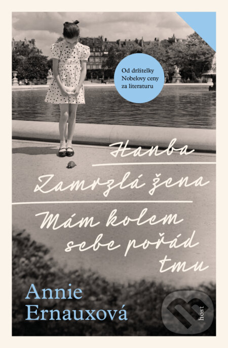 E-kniha: Hanba + Zamrzlá žena + Mám kolem sebe pořád tmu (Annie Ernaux). Host, 2025 E-kniha: Hanba + Zamrzlá žena + Mám kolem sebe pořád tmu (Annie Ernaux). Host, 2025