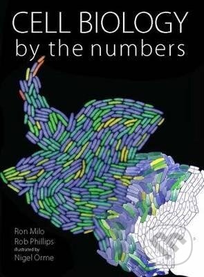 Kniha: Cell Biology by the Numbers (Ron Milo). Taylor and Francis, 2015 Kniha: Cell Biology by the Numbers (Ron Milo). Taylor and Francis, 2015