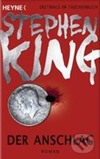 Kniha: Der Anschlag (Stephen King). Heyne, 2013 Kniha: Der Anschlag (Stephen King). Heyne, 2013