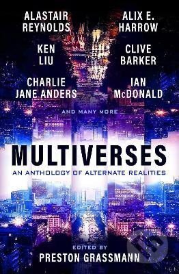 Kniha: Multiverses: An Anthology of Alternate Realities (Preston Grassmann). Titan Books, 2023 Kniha: Multiverses: An Anthology of Alternate Realities (Preston Grassmann). Titan Books, 2023