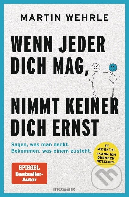 Kniha: Wenn jeder dich mag, nimmt keiner dich ernst (Martin Wehrle). Mosaik, 2023 Kniha: Wenn jeder dich mag, nimmt keiner dich ernst (Martin Wehrle). Mosaik, 2023