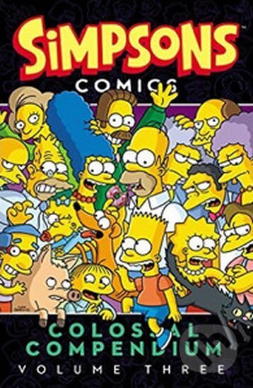 Kniha: Simpsons Comics Colossal Compendium, Volume 3 (Matt Groening). HarperCollins, 2015 Kniha: Simpsons Comics Colossal Compendium, Volume 3 (Matt Groening). HarperCollins, 2015