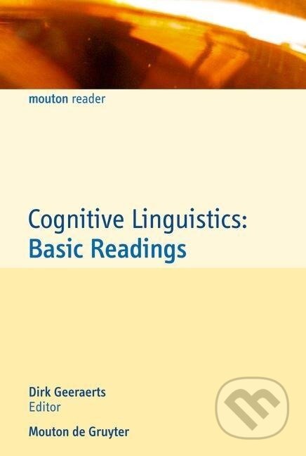 Kniha: Cognitive Linguistics: Basic Readings (Dirk Geeraerts). De Gruyter, 2006 Kniha: Cognitive Linguistics: Basic Readings (Dirk Geeraerts). De Gruyter, 2006