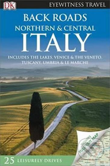 Kniha: Back Roads Northern & Central Italy - DK Eyewitness Travel Guide (Dorling Kindersley). Dorling Kindersley Kniha: Back Roads Northern & Central Italy - DK Eyewitness Travel Guide (Dorling Kindersley). Dorling Kindersley