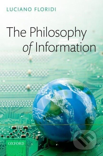Kniha: The Philosophy of Information (Luciano Floridi). , 2013 Kniha: The Philosophy of Information (Luciano Floridi). , 2013